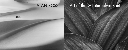 ALAN ROSS, Art of the Gelatin Silver Print, photography exhibition at Sun to Moon gallery, Dallas, TX